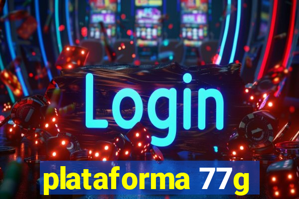 plataforma 77g